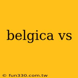 belgica vs