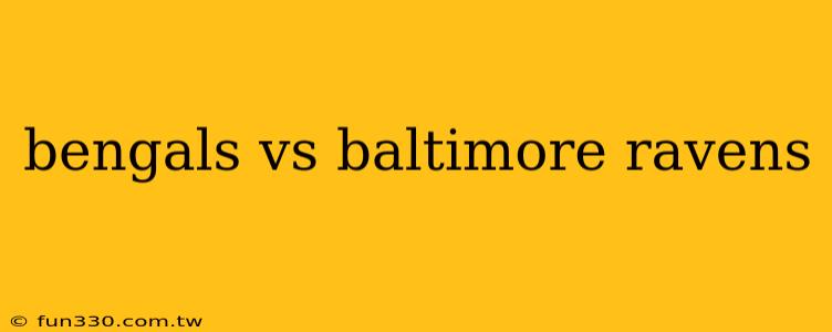 bengals vs baltimore ravens