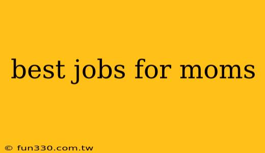 best jobs for moms