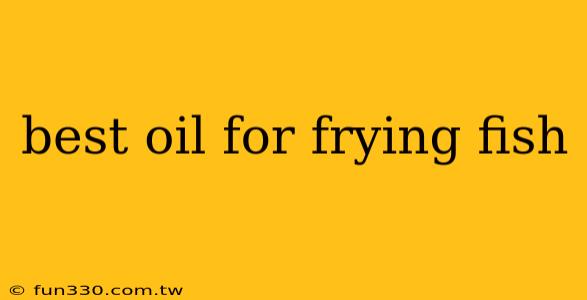 best oil for frying fish