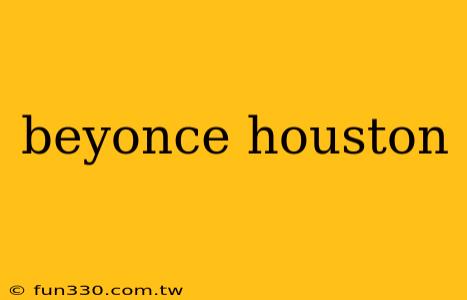 beyonce houston