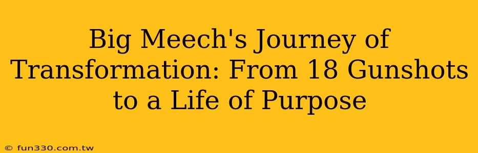 Big Meech's Journey of Transformation: From 18 Gunshots to a Life of Purpose