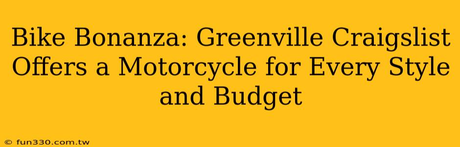 Bike Bonanza: Greenville Craigslist Offers a Motorcycle for Every Style and Budget