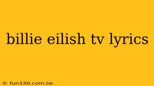 billie eilish tv lyrics