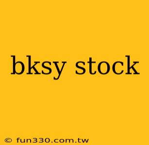 bksy stock