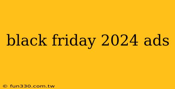 black friday 2024 ads