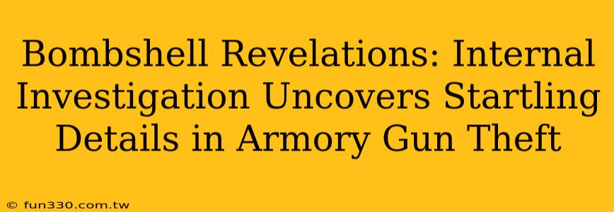 Bombshell Revelations: Internal Investigation Uncovers Startling Details in Armory Gun Theft