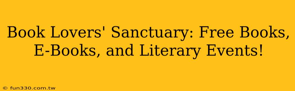 Book Lovers' Sanctuary: Free Books, E-Books, and Literary Events!