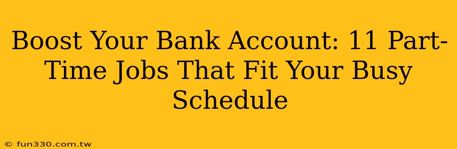 Boost Your Bank Account: 11 Part-Time Jobs That Fit Your Busy Schedule