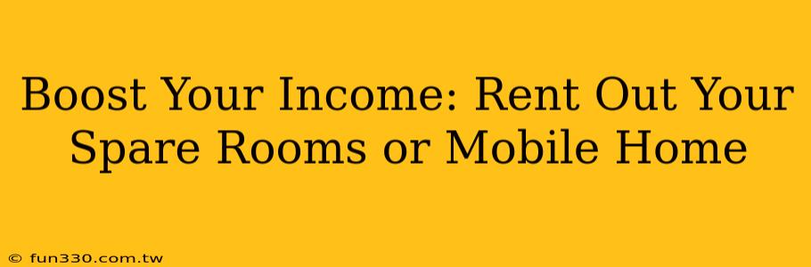 Boost Your Income: Rent Out Your Spare Rooms or Mobile Home