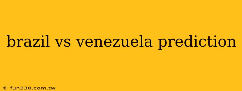 brazil vs venezuela prediction