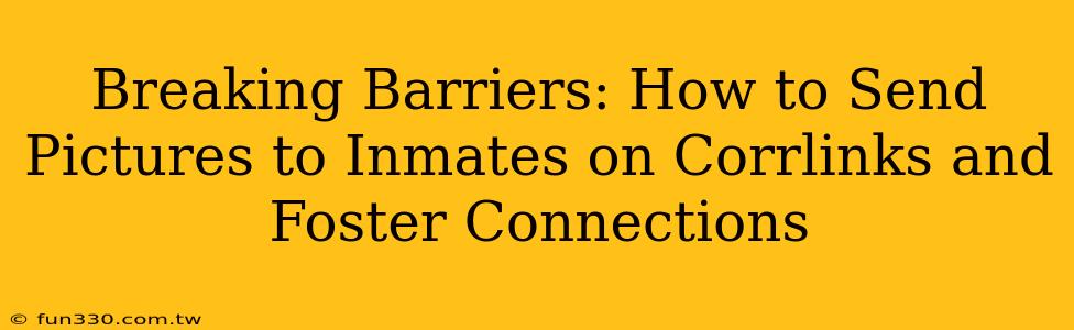 Breaking Barriers: How to Send Pictures to Inmates on Corrlinks and Foster Connections