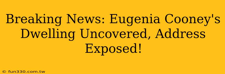 Breaking News: Eugenia Cooney's Dwelling Uncovered, Address Exposed!