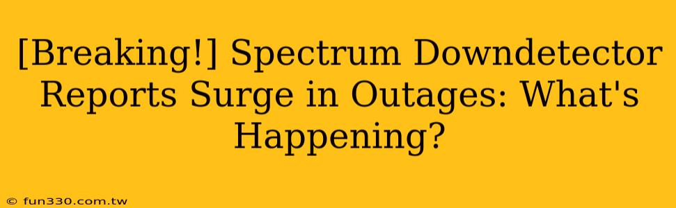 [Breaking!] Spectrum Downdetector Reports Surge in Outages: What's Happening?