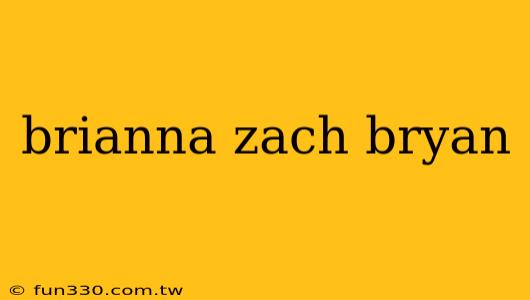 brianna zach bryan