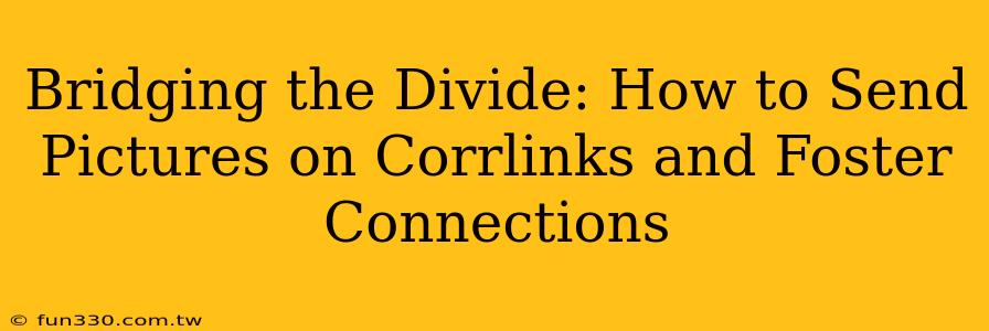 Bridging the Divide: How to Send Pictures on Corrlinks and Foster Connections