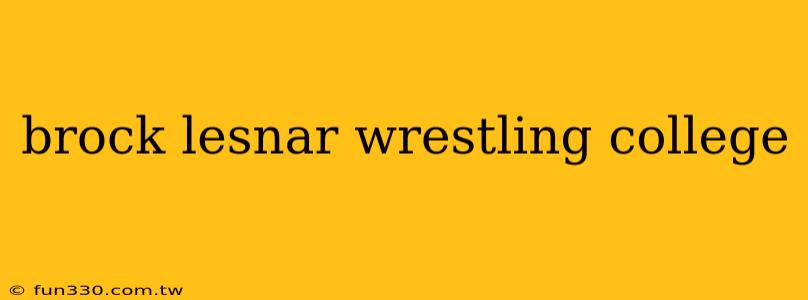 brock lesnar wrestling college