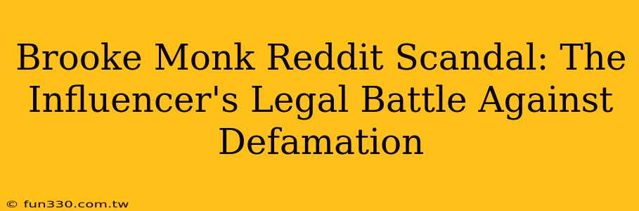 Brooke Monk Reddit Scandal: The Influencer's Legal Battle Against Defamation