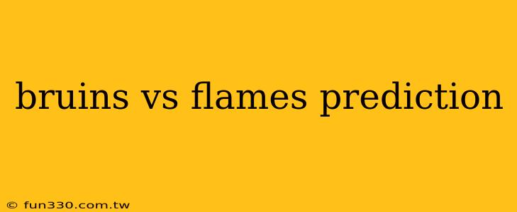 bruins vs flames prediction