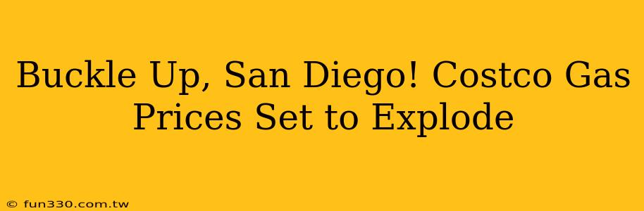 Buckle Up, San Diego! Costco Gas Prices Set to Explode