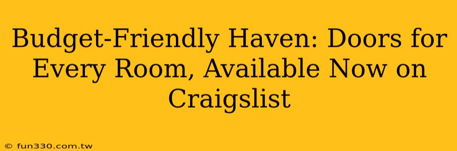 Budget-Friendly Haven: Doors for Every Room, Available Now on Craigslist