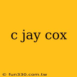 c jay cox