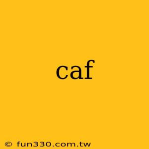 caf