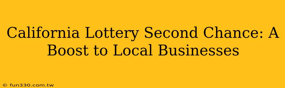 California Lottery Second Chance: A Boost to Local Businesses