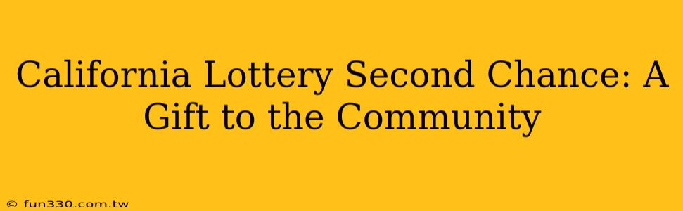 California Lottery Second Chance: A Gift to the Community