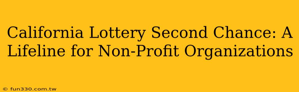 California Lottery Second Chance: A Lifeline for Non-Profit Organizations