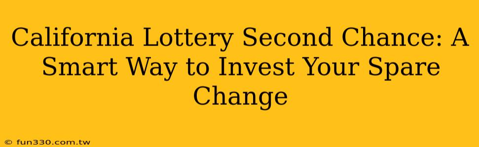 California Lottery Second Chance: A Smart Way to Invest Your Spare Change