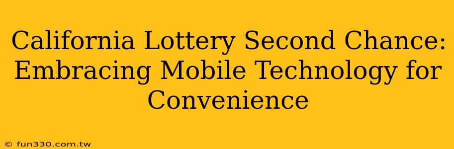 California Lottery Second Chance: Embracing Mobile Technology for Convenience