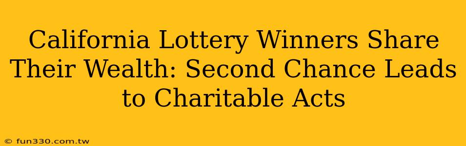 California Lottery Winners Share Their Wealth: Second Chance Leads to Charitable Acts