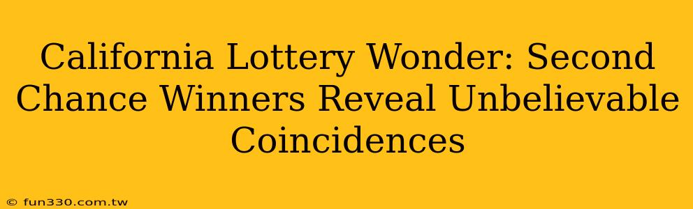 California Lottery Wonder: Second Chance Winners Reveal Unbelievable Coincidences