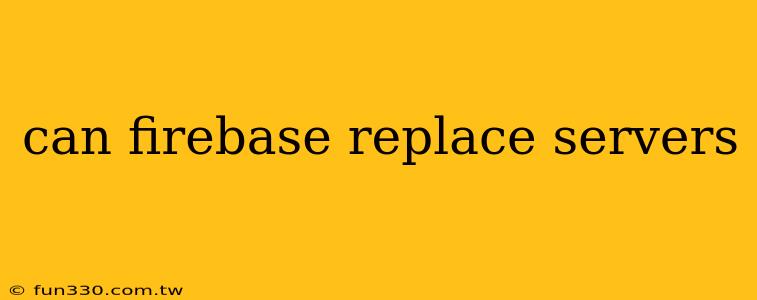 can firebase replace servers