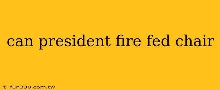 can president fire fed chair