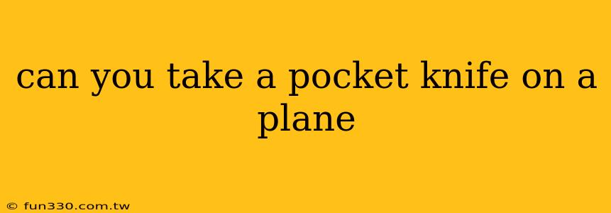 can you take a pocket knife on a plane