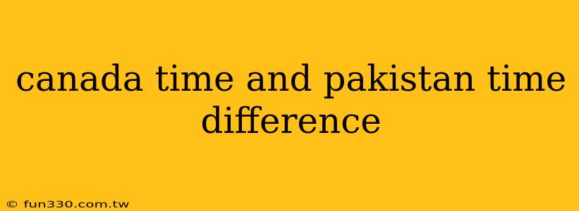 canada time and pakistan time difference