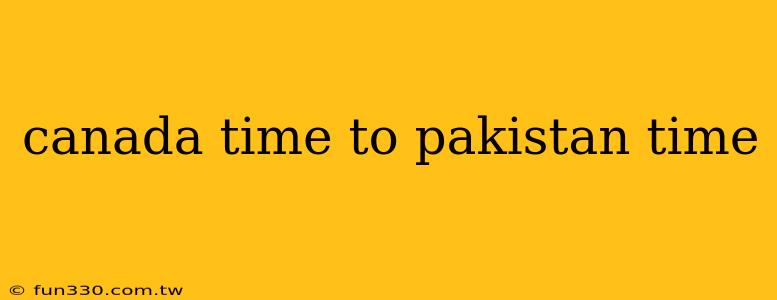 canada time to pakistan time