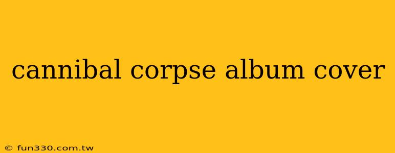 cannibal corpse album cover