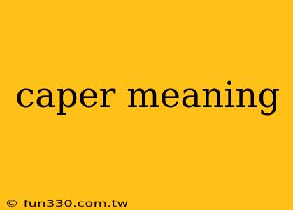 caper meaning