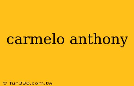 carmelo anthony