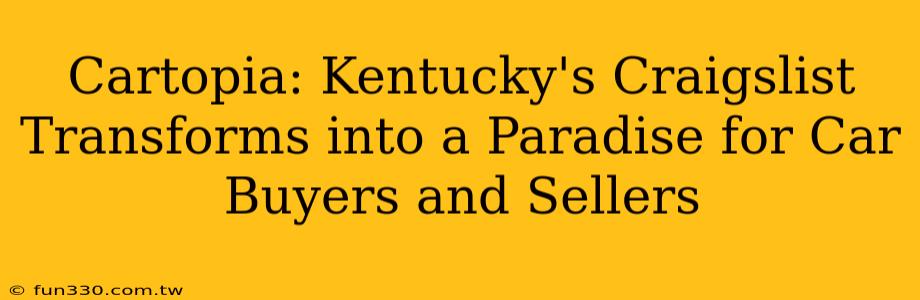 Cartopia: Kentucky's Craigslist Transforms into a Paradise for Car Buyers and Sellers