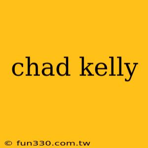 chad kelly