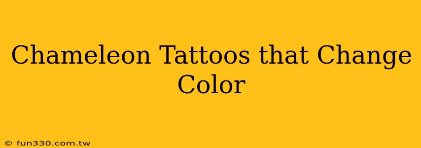 Chameleon Tattoos that Change Color