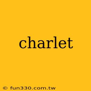 charlet