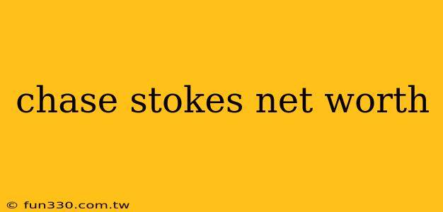 chase stokes net worth