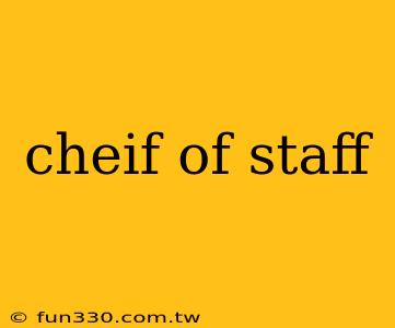 cheif of staff