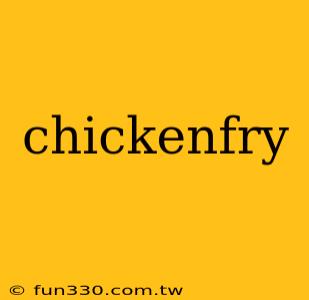 chickenfry