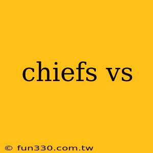 chiefs vs